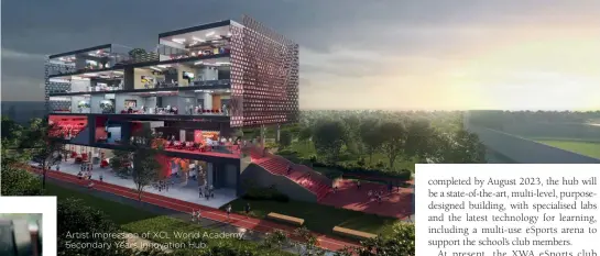  ?? ?? Artist impression of XCL World Academy Secondary Years Innovation Hub