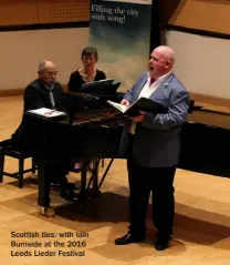  ?? ?? Scottish ties: with Iain Burnside at the 2016 Leeds Lieder Festival