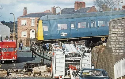  ??  ?? The Stourbridg­e Dodger, which went through the wall and out over Foster Street in 1977. Alan, a train guard, shared the story in the Bugle years later