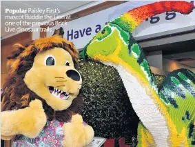  ??  ?? Popular Paisley First’s mascot Buddie the Lion at one of the previous Brick Live dinosaur trails