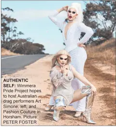  ??  ?? AUTHENTIC SELF: Wimmera Pride Project hopes to host Australian drag performers Art Simone, left, and Pashion Couture in Horsham. Picture: PETER FOSTER
