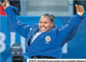  ??  ?? FORTE. Rochele Nunes sonha com a medalha olímpica