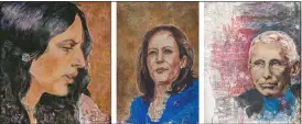  ?? PROVIDED BY DONNA SEAGER ?? Paintings by Baez include, from left, “Black is the Color,” “Kamala Harris” and “Tony (Dr. Anthony Fauci).” They are among the paintings in a new exhibit at the Seager Gray Gallery in Mill Valley.
