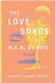  ?? ?? ‘The Love Songs of W.E.B. DuBois’
By Honoree Fanonne Jeffers; Harper, 816 pages, $29