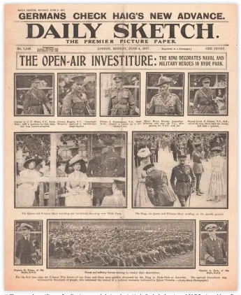  ?? (AS) ?? ■ The mass investitur­e of gallantry awards in London’s Hyde Park during June 1917 featured heavily in all the main newspapers of the day, this being the front page of The Daily Sketch.