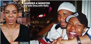  ?? ?? MARRIED A MONSTER Ex-wife Drea with Kelly