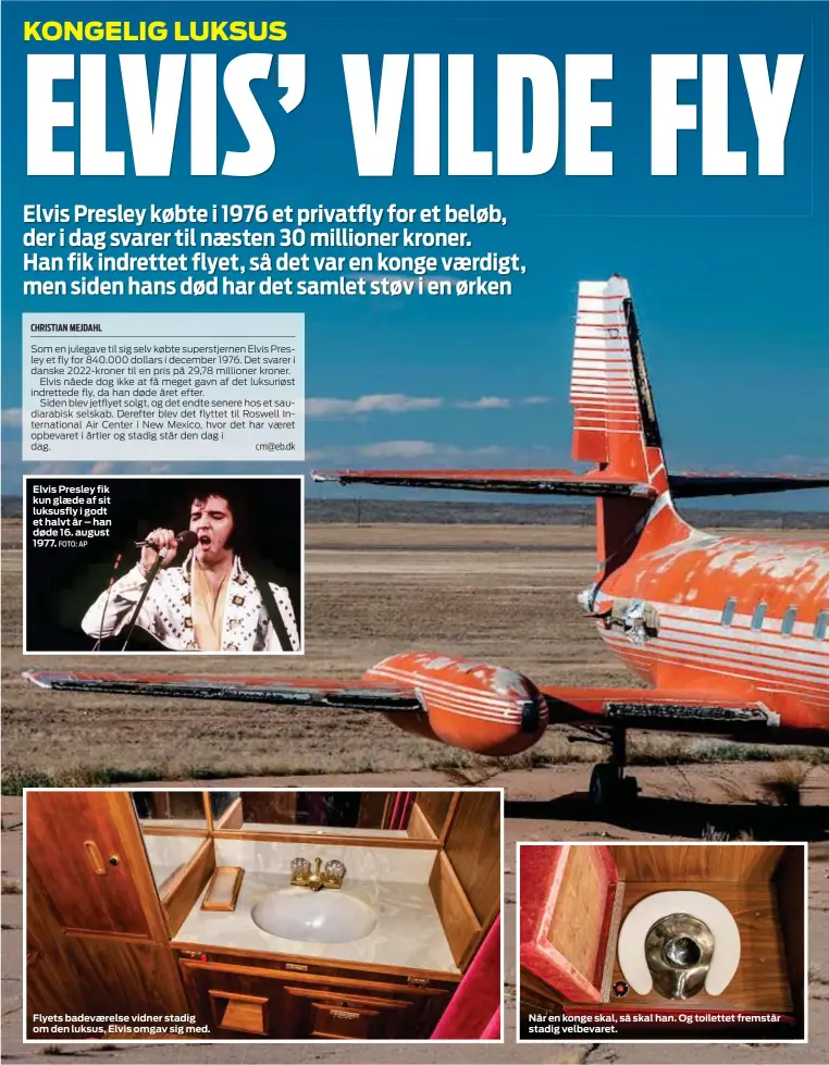 ?? FOTO: AP ?? Elvis Presley fik kun glæde af sit luksusfly i godt et halvt år – han døde 16. august 1977.
Flyets badeværels­e vidner stadig om den luksus, Elvis omgav sig med.
Når en konge skal, så skal han. Og toilettet fremstår stadig velbevaret.
