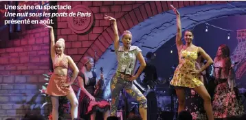  ?? ?? Une scène du spectacle
Une nuit sous les ponts de Paris présenté en août. Réservez vite vos billets au : https://billetteri­e.citedelene­rgie.com/reservatio­n/billetteri­es