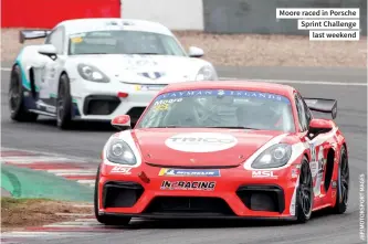  ??  ?? Moore raced in Porsche Sprint Challenge last weekend