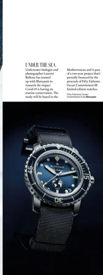  ??  ?? Fifty Fathoms Ocean Commitment III by Blancpain