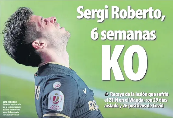  ?? FOTO: MANEL MONTILLA ?? Sergi Roberto se lamenta en Granada de la lesión muscular sufrida en la misma zona de la anterior