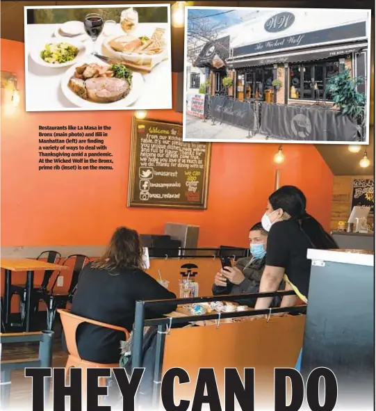  ??  ?? Restaurant­s like La Masa in the Bronx (main photo) and Ilili in Manhattan (left) are finding a variety of ways to deal with Thanksgivi­ng amid a pandemic. At the Wicked Wolf in the Bronx, prime rib (inset) is on the menu.