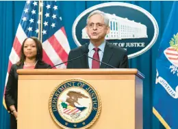  ?? MANUEL BALCE CENETA/AP ?? Attorney General Merrick Garland, accompanie­d by Assistant Attorney General Kristen Clarke, said Thursday that “Breonna Taylor should be alive today.”