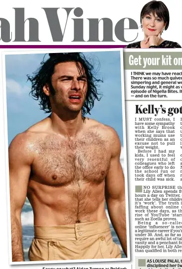  ??  ?? Saucy or what? Aidan Turner as Poldark