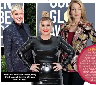  ?? ?? From left: Ellen DeGeneres, Kelly Clarkson and Mariaan Welman from 7de Laan.