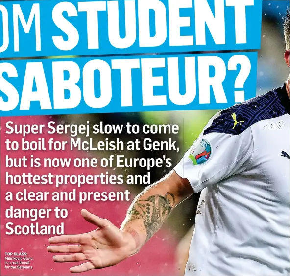  ??  ?? TOP CLASS: Milinkovic-Savic is a real threat for the Serbians