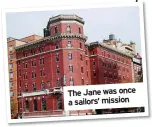  ??  ?? The Jane was once a sailors’ mission
