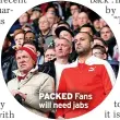  ?? ?? PACKED Fans will need jabs