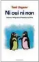  ??  ?? Auteur | Tomi Ungerer Titre | Ni oui ni non. Réponses à 100 questions philosophi­ques d’enfants Editeur | L’Ecole des loisirs, coll. Médium Age | Dès 10 ans