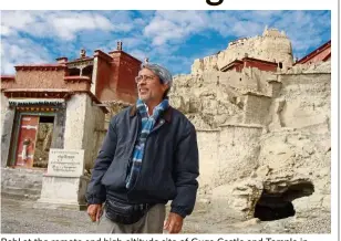  ??  ?? Behl at the remote and high-altitude site of Guge Castle and Temple in western Tibet. — BENOy K. BEhL