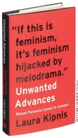  ??  ?? ‘UNWANTED ADVANCES: Sexual Paranoia Comes to Campus’: By Laura Kipnis, 245 pages, Harper, 935 baht.