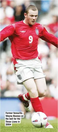  ??  ?? Former favourite: Wayne Rooney on the ball for the Three Lions in 2004