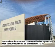  ?? (D.R.) ?? Les stations d’épuration, comme celle de Cagnes-surMer, sont productric­es de biométhane.