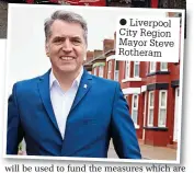  ?? ?? ● Liverpool City Region Mayor Steve Rotheram