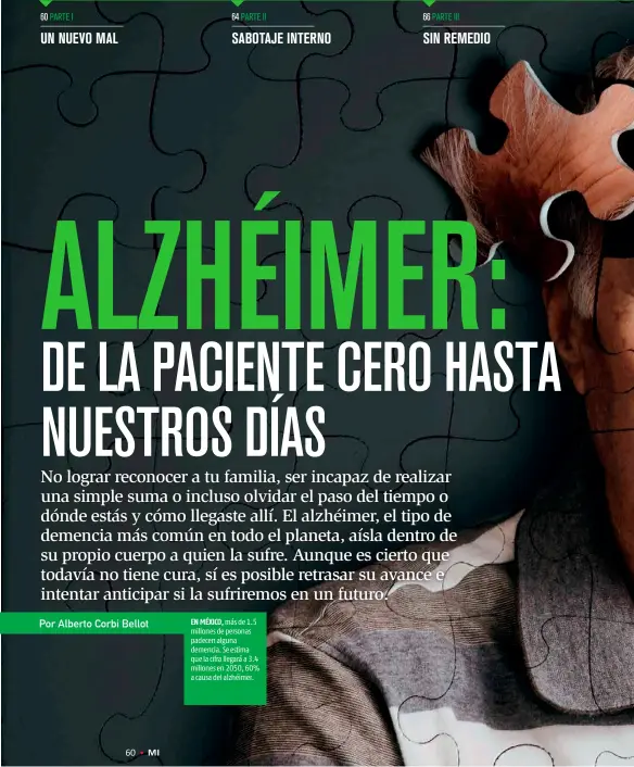  ??  ?? EN MÉXICO, más de 1.5 millones de personas padecen alguna demencia. Se estima que la cifra llegará a 3.4 millones en 2050, 60% a causa del alzhéimer.
