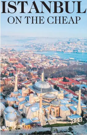  ?? Photo / Danny Hu, Getty Images ?? Istanbul. with the Haghia Sofia in the foreground.