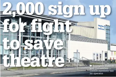  ??  ?? Southport Theatre and Convention Centre currently has no operator