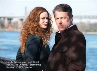  ??  ?? Nicole Kidman and Hugh Grant star in “The Undoing,” premiering Sunday on HBO Canada.