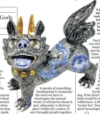  ??  ?? A guardian lion-dog from Japan, left; a French memento mori pendant, below left; a miniature prayer book that may have belonged to Elizabeth I, below; and a ‘Hundred Bird’ coat from China, bottom