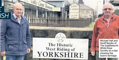  ??  ?? Michael Hall and Geoff Bayley of The Saddlewort­h White Rose Society at a sign showing the town’s heritage