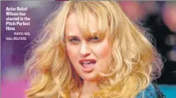  ?? PHOTO: NEIL HALL/REUTERS ?? Actor Rebel Wilson has starred in the Pitch Perfect films