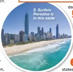  ??  ?? 5. Surfers Paradise is in this state