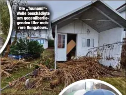  ??  ?? Die „Tsunami“Welle beschädigt­e am gegenüberl­iegenden Ufer mehrere Bungalows.