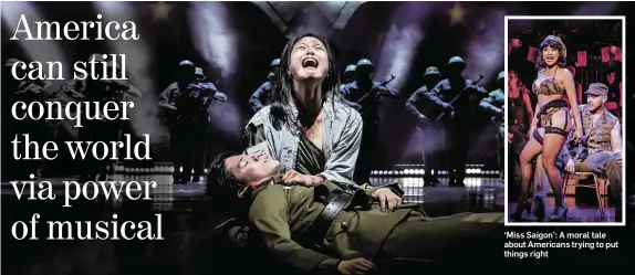  ??  ?? ‘Miss Saigon’: A moral tale about Americans trying to put things right