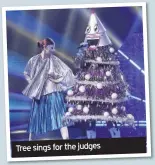  ??  ?? Tree sings for the judges