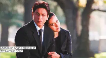  ?? Photos by AFP, ANI and supplied ?? Shah Rukh Khan and Kajol in ‘My Name is Khan’.