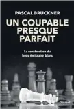  ??  ?? UN COUPABLE PRESQUE PARFAIT Pascal Bruckner Éd. Bernard Grasset