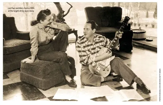  ??  ?? Les Paul and Mary Ford in 1955, at the height of the duo’s fame