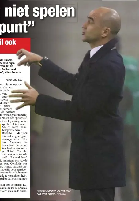  ?? FOTO BELGA ?? Roberto Martinez wil niet voor een draw spelen.