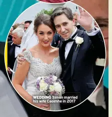  ?? ?? WEDDING Simon married his wife Caoimhe in 2017