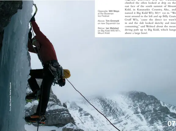  ??  ?? Opposite: Will Mayo at the Bozeman Ice Festivel Above: Tim Emmett on new Squamish Ice Below: Ian Welsted on Big Kidd WI5 M7+, Mount Kidd