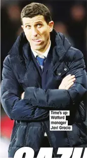  ??  ?? Time’s up: Watford manager Javi Gracia