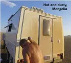  ??  ?? Hot and dusty, Mongolia