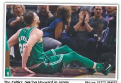  ?? The Celtics’ Gordon Hayward in agony. Picture: GETTY IMAGES ??