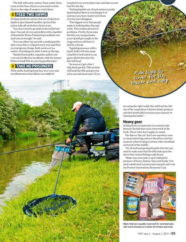  ??  ?? Baits that are usually reserved for commercial­s will score heavily on canals for bream and carp Fish tight to cover for big bream and carp