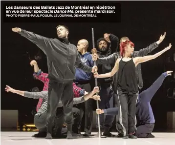  ?? Les danseurs des Ballets Jazz de Montréal en répétition en vue de leur spectacle Dance Me, présenté mardi soir. PHOTO PIERRE-PAUL POULIN, LE JOURNAL DE MONTRÉAL ??